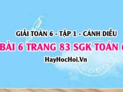 Giải bài 6 trang 83 Toán 6 Tập 1 SGK Cánh Diều